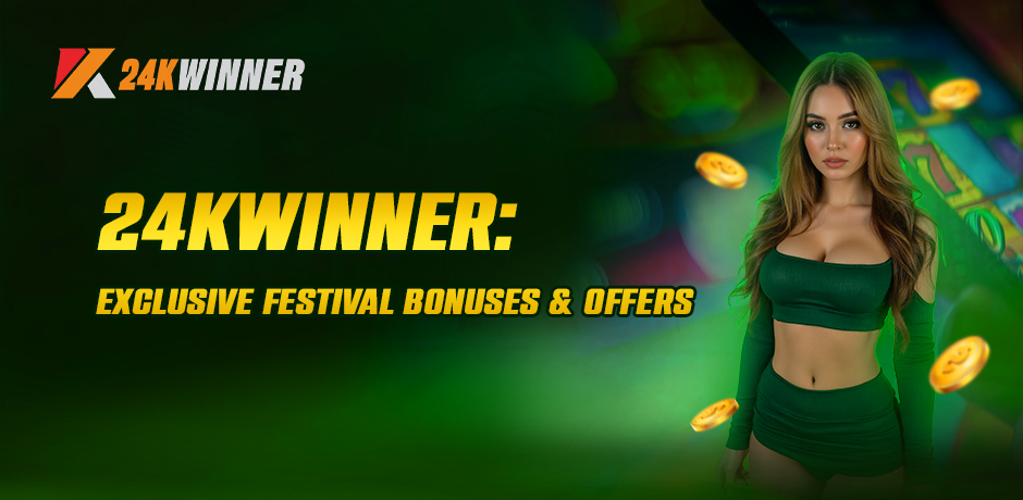 24kwinner festival bonuses